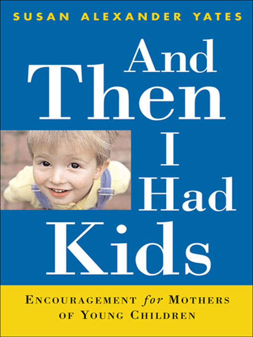 Title details for And Then I Had Kids by Susan Alexander Yates - Available